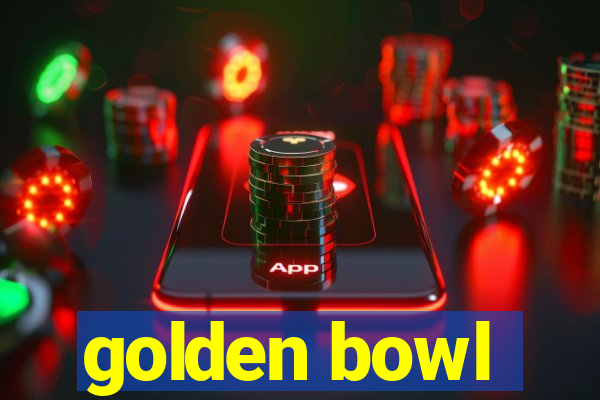 golden bowl