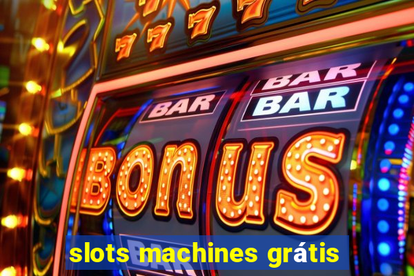 slots machines grátis