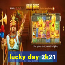 lucky day 2k21