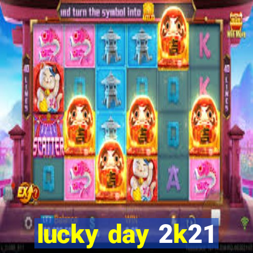 lucky day 2k21