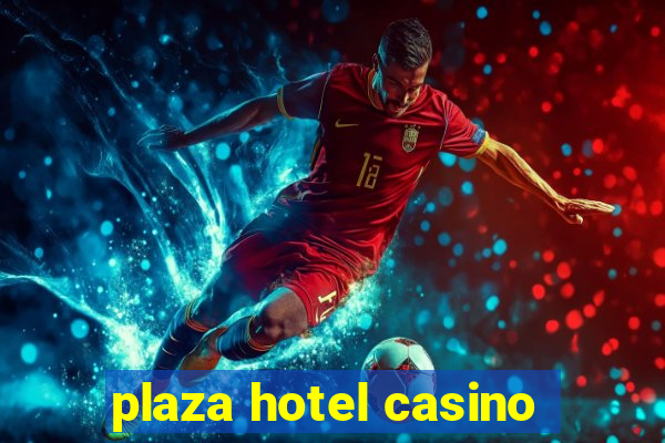 plaza hotel casino