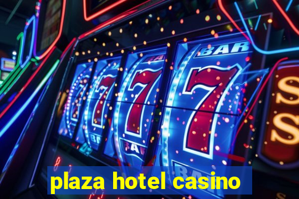 plaza hotel casino