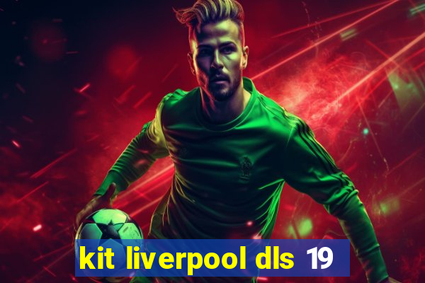 kit liverpool dls 19