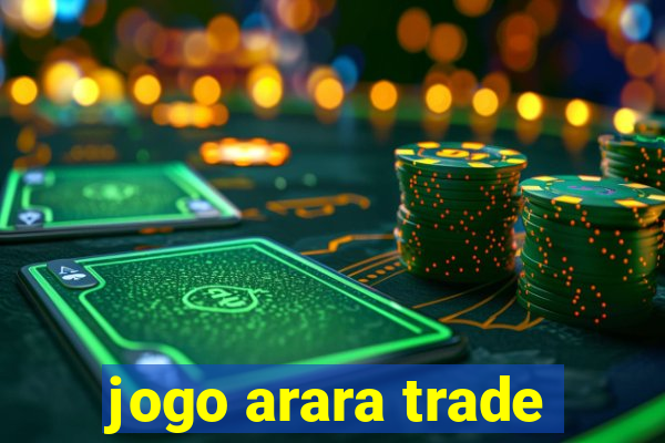 jogo arara trade