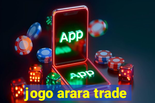 jogo arara trade