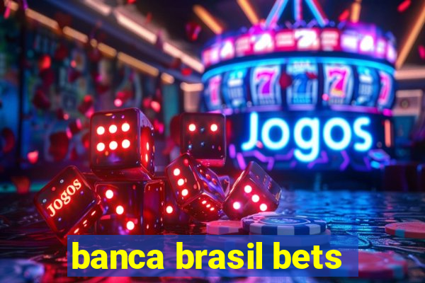 banca brasil bets