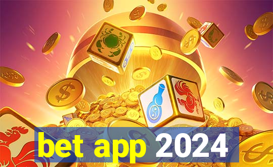 bet app 2024