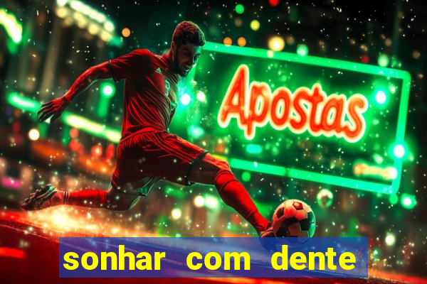 sonhar com dente caindo no jogo do bicho