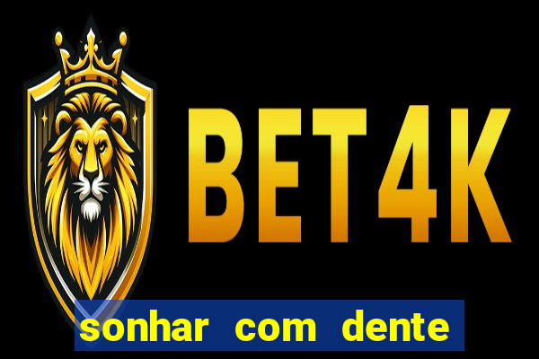 sonhar com dente caindo no jogo do bicho