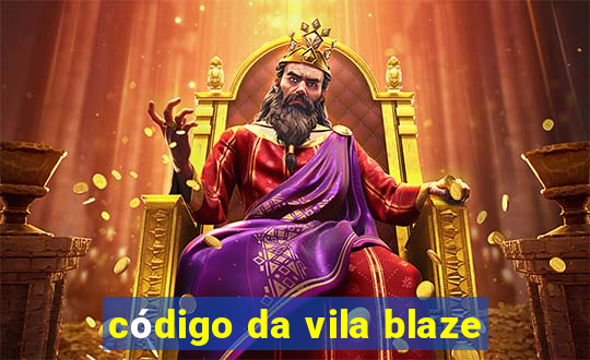 código da vila blaze