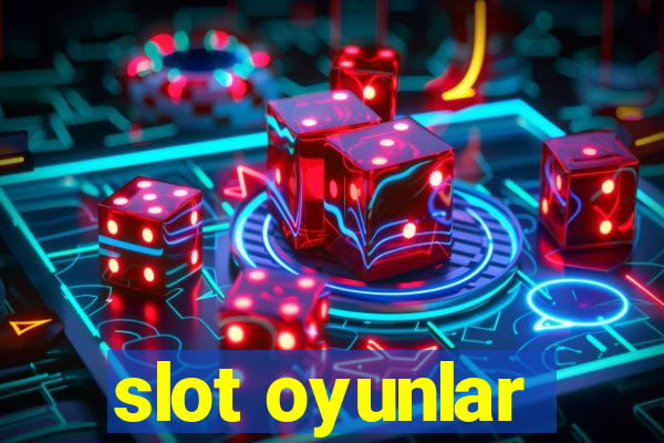 slot oyunlar