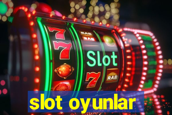 slot oyunlar