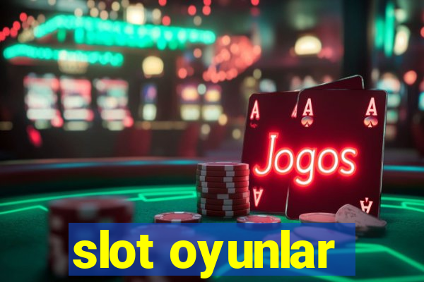 slot oyunlar