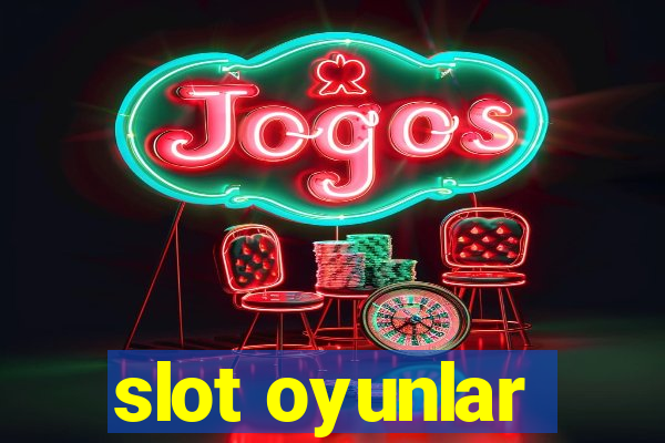 slot oyunlar