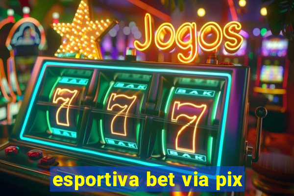 esportiva bet via pix