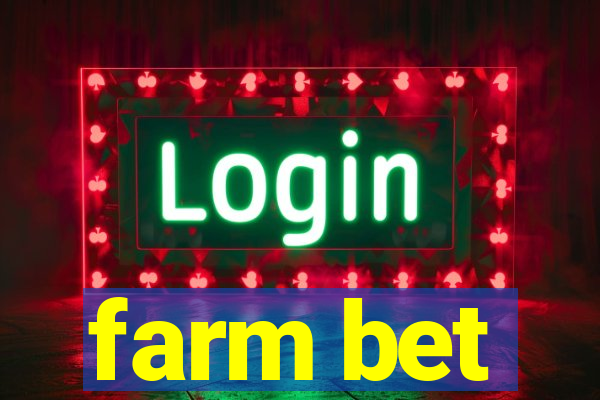 farm bet