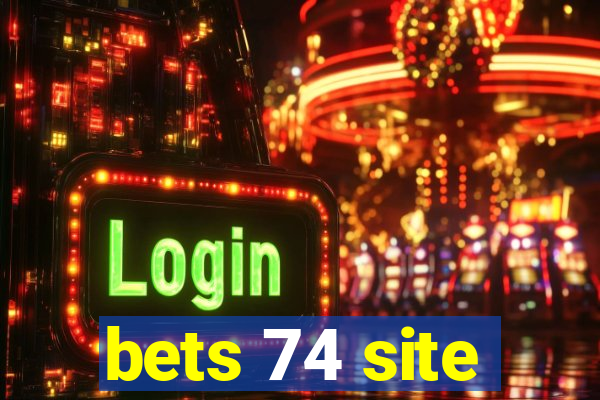 bets 74 site