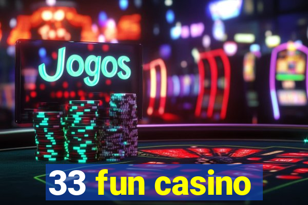 33 fun casino