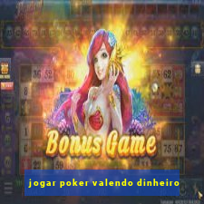 jogar poker valendo dinheiro