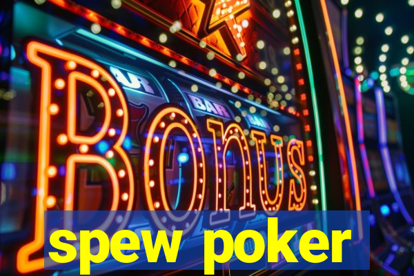 spew poker