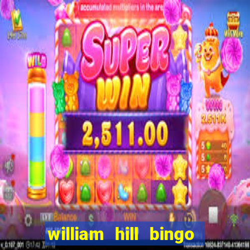 william hill bingo refer a friend