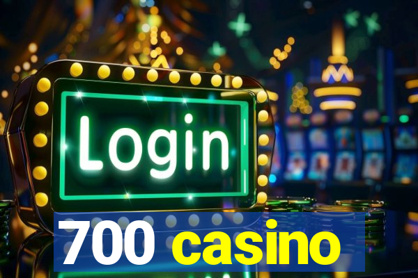 700 casino