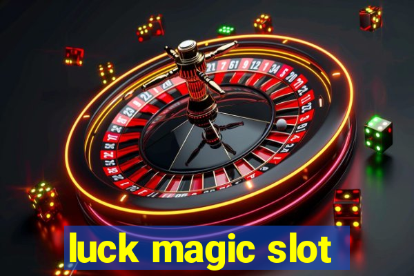 luck magic slot