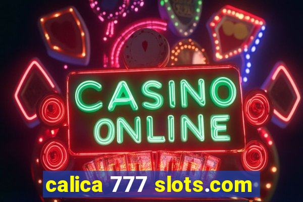 calica 777 slots.com