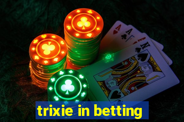 trixie in betting