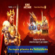 fortuna planta da felicidade