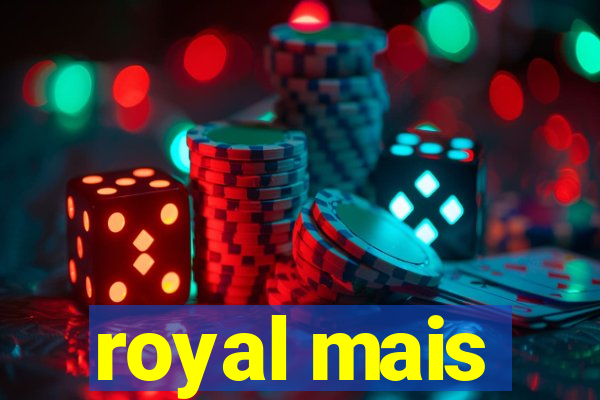 royal mais