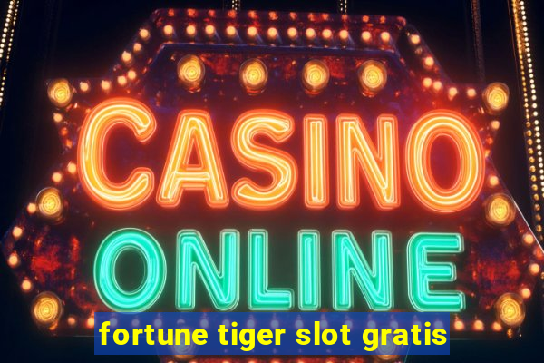 fortune tiger slot gratis