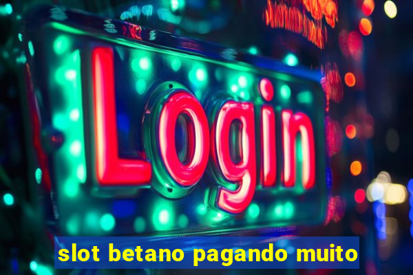 slot betano pagando muito