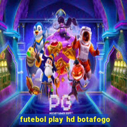 futebol play hd botafogo