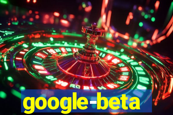 google-beta