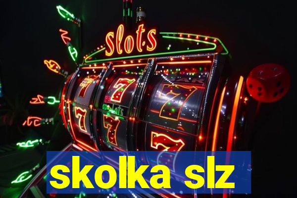 skolka slz