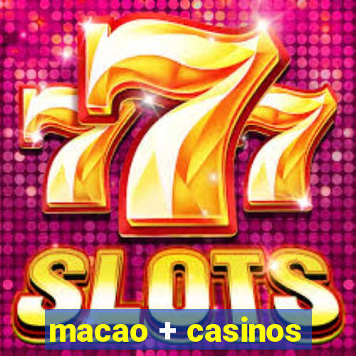 macao + casinos