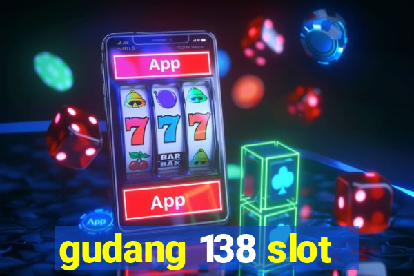 gudang 138 slot