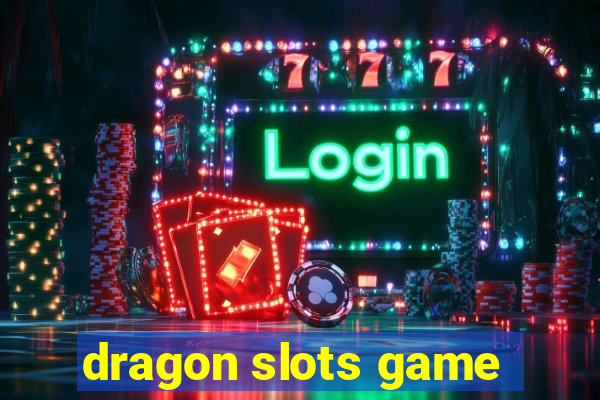 dragon slots game