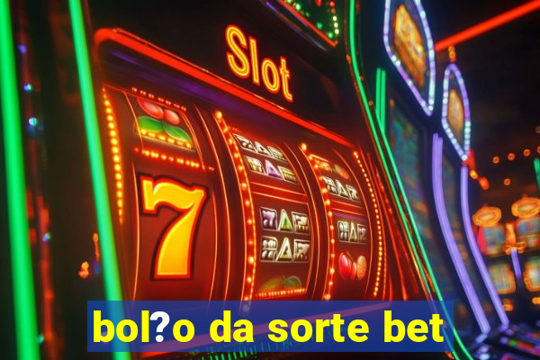 bol?o da sorte bet