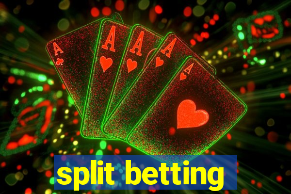 split betting