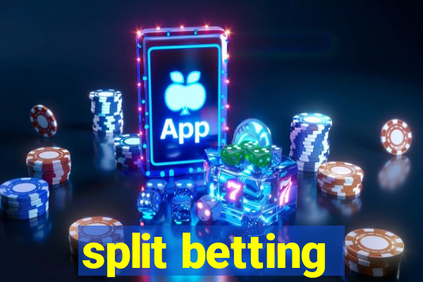 split betting