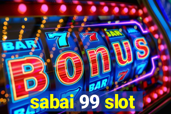 sabai 99 slot