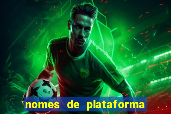 nomes de plataforma de jogos de aposta