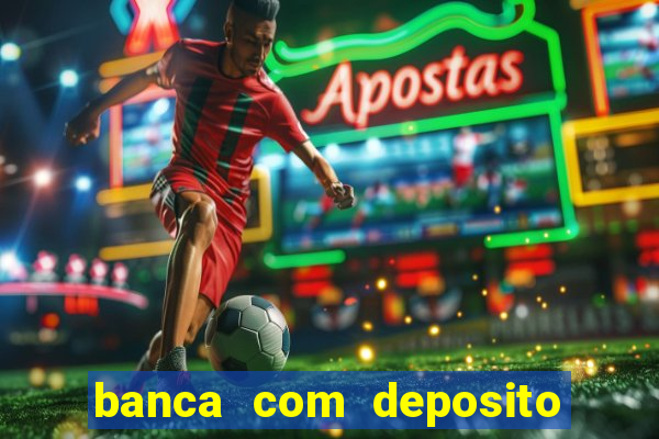 banca com deposito minimo 1 real