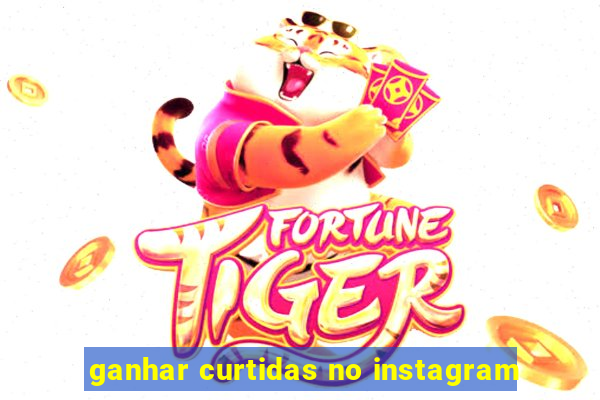 ganhar curtidas no instagram