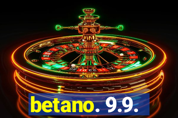 betano. 9.9.