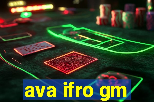 ava ifro gm