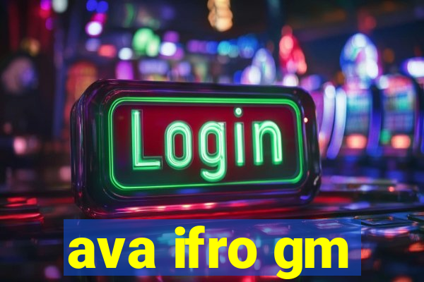 ava ifro gm