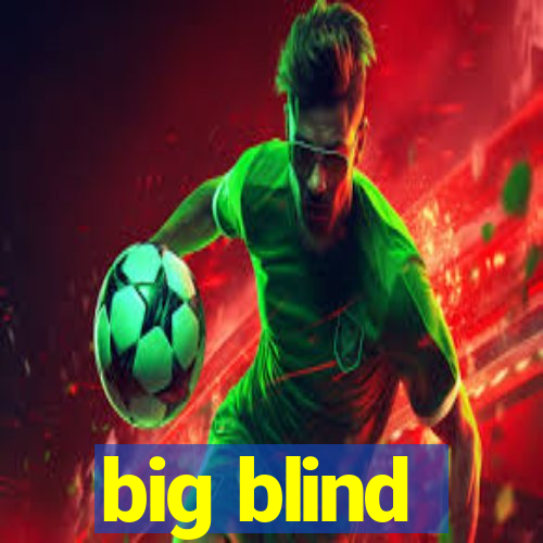 big blind